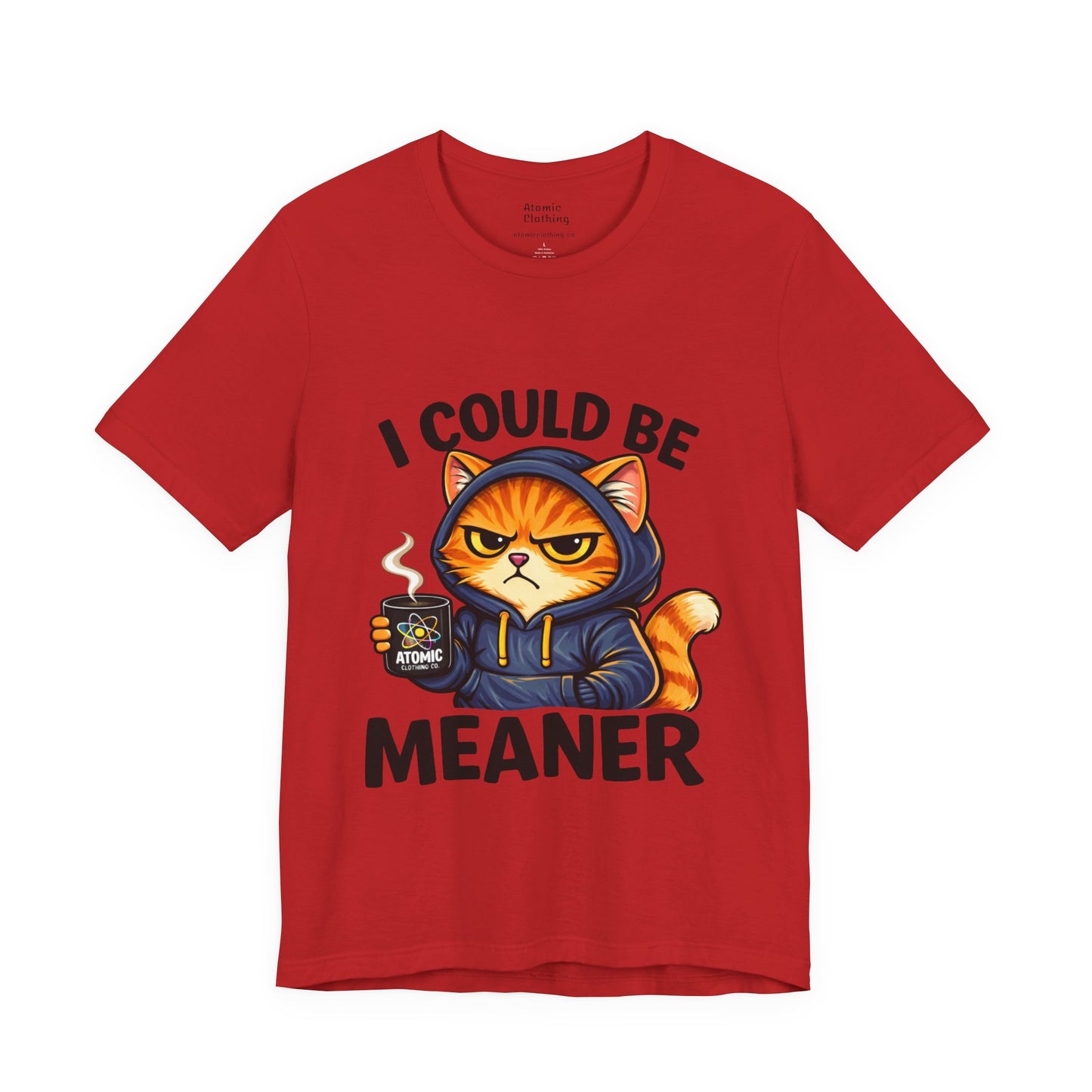 Atomic Coffee Cat Hoodie Shirt – “I Could Be Meaner” Funny Grumpy Cat Graphic Tee