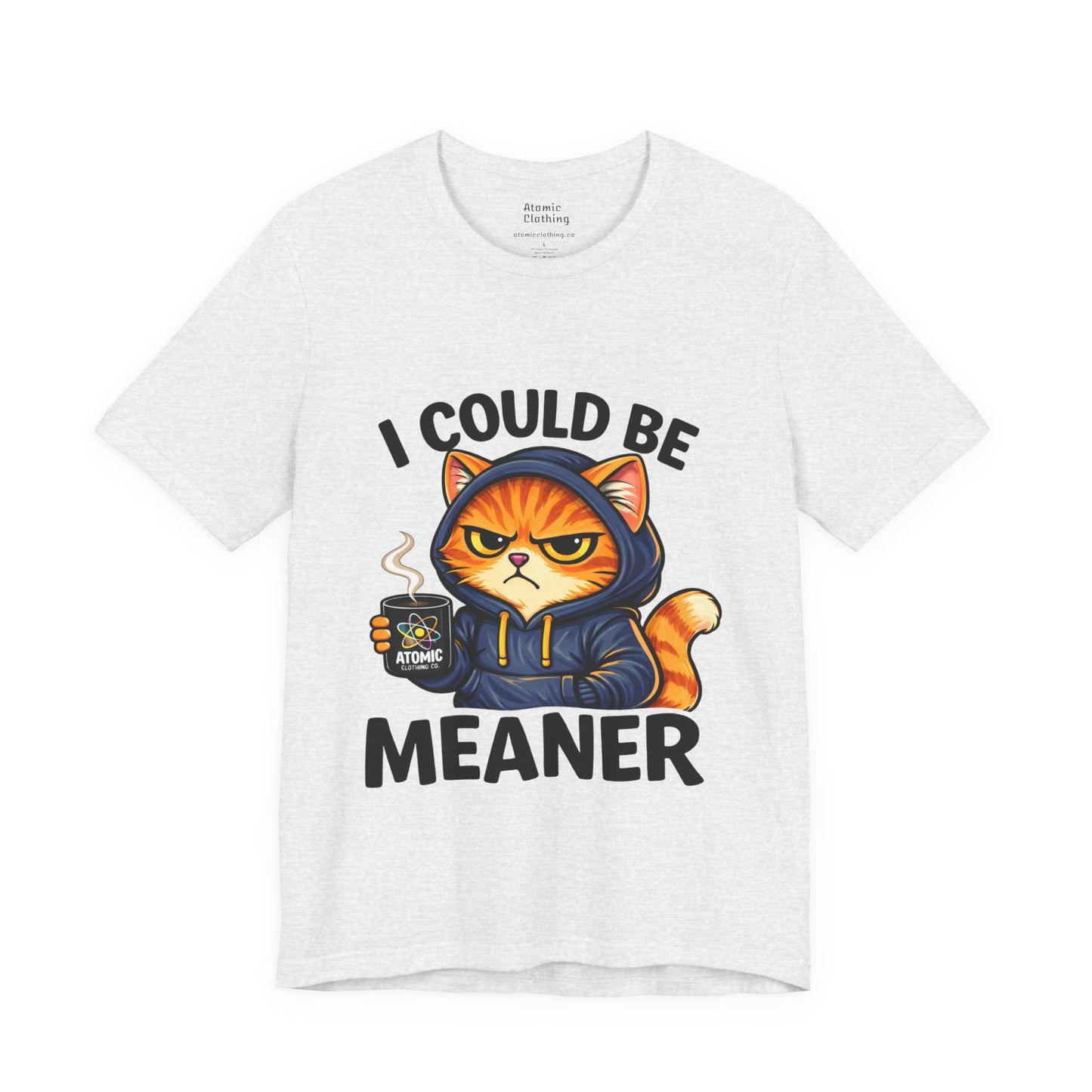 Atomic Coffee Cat Hoodie Shirt – “I Could Be Meaner” Funny Grumpy Cat Graphic Tee