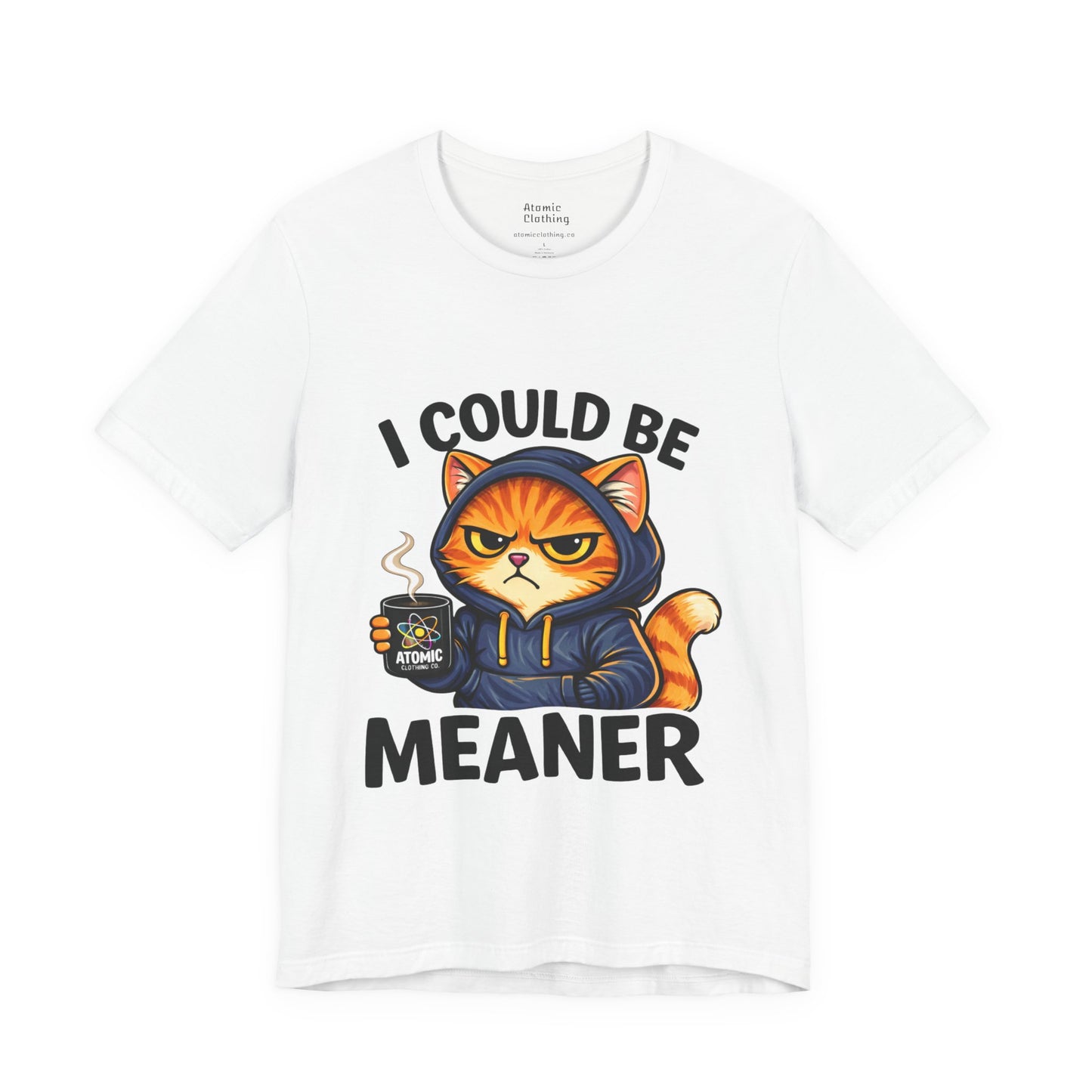 Atomic Coffee Cat Hoodie Shirt – “I Could Be Meaner” Funny Grumpy Cat Graphic Tee