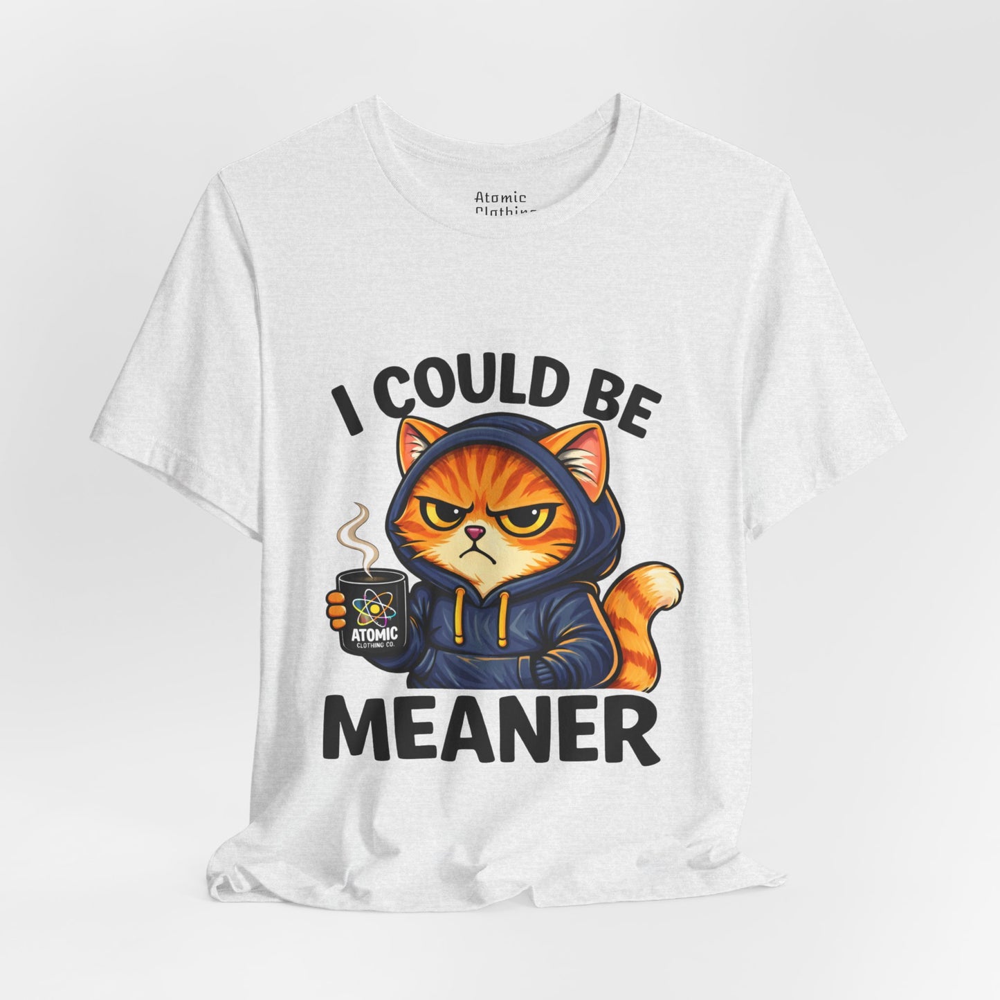 Atomic Coffee Cat Hoodie Shirt – “I Could Be Meaner” Funny Grumpy Cat Graphic Tee